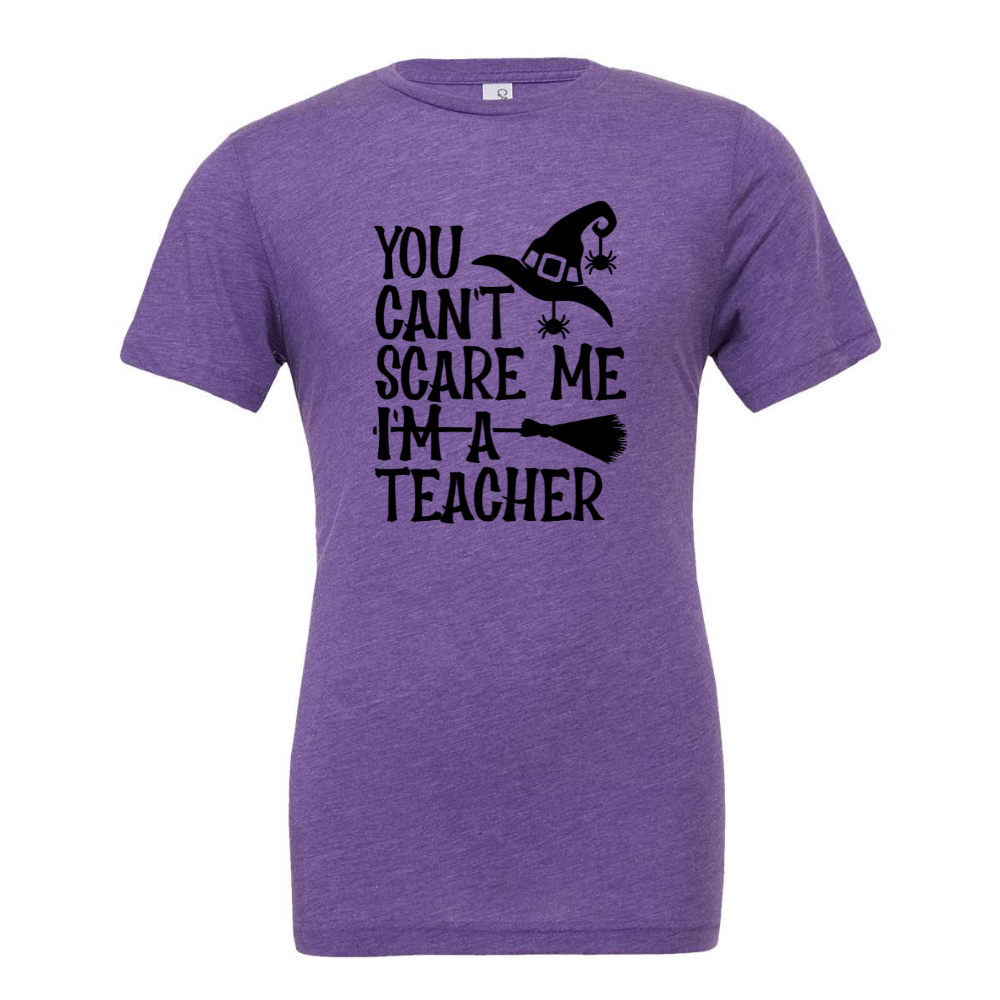 You Can't Scare Me I'm a Teacher Graphic Tee