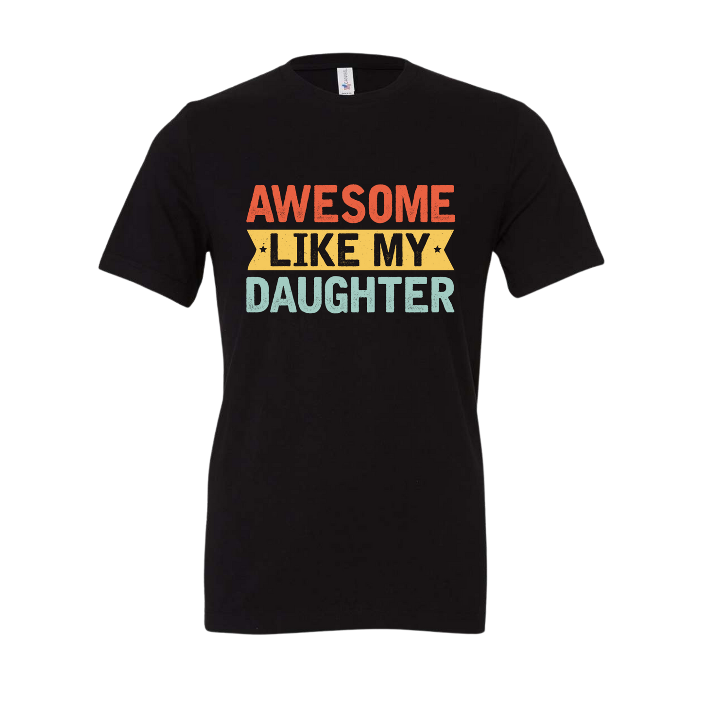 Awesome Like My Daughter Tee