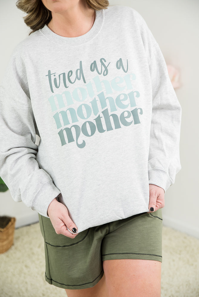 Tired as a Mother Crewneck