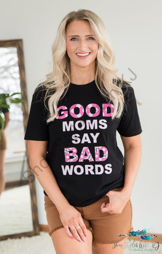 Good Moms Say Bad Words Graphic Tee Bt