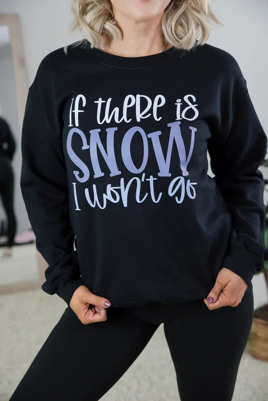 Snow I Won't Go Crewneck Graphic Sweatshirt