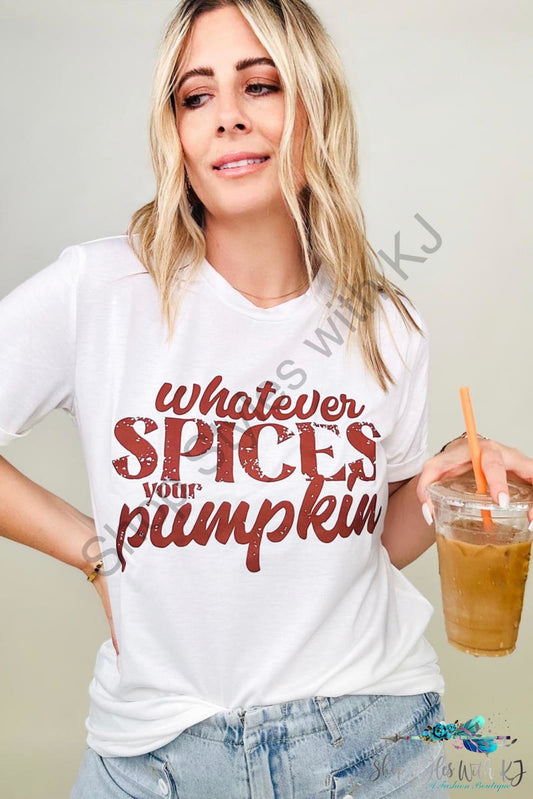 Whatever Spices Your Pumpkin Graphic Tee White / S T-Shirts